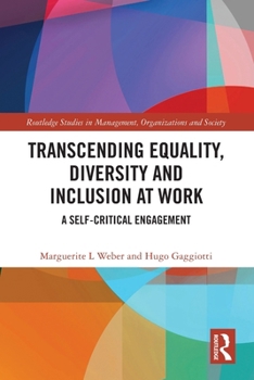Transcending Equality, Diversity and Inclusion at Work : A Self-Critical Engagement