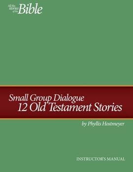 Paperback Small Group Dialogue Instructor's Manual: 12 Old Testament Stories Book