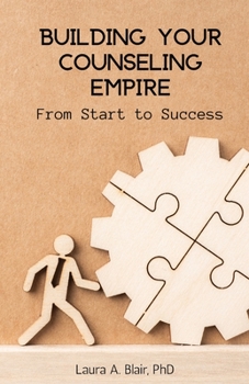 Paperback Building Your Counseling Empire: From Start to Success Book