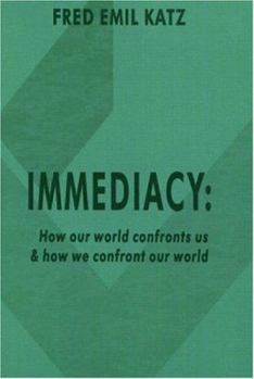 Paperback Immediacy: How Our World Confronts Us and How We Confront Our World Book