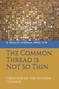 Paperback The Common Thread is Not So Thin: Creation of the Golden Council Book
