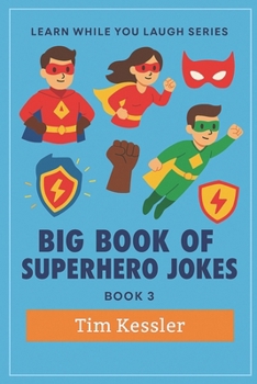 Paperback Big Book of Superhero Jokes: Superhero Joke Book For Kids, Adult, Superheroes And Villians Silly Superhero Themed Questions Clean and Wholesome Jokes Book