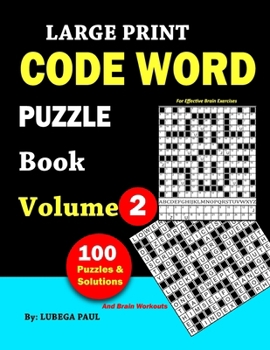 Large Print Code Word Puzzle Book Volume 2: 100 Brain Teaser Puzzles for Adults, with hours of fun, Reasoning, Mind, Mood and Memory. (English edition