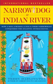 Paperback Narrow Dog to Indian River: How a Man, a Woman, a Dog & Their Narrowboat Conquered the Atlantic Intracoastal Book