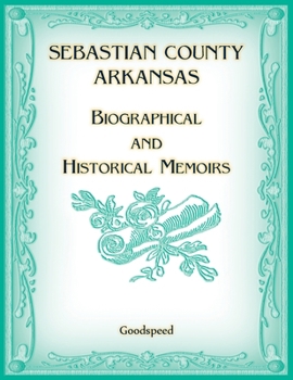 Paperback Sebastian County, Arkansas Biographical and Historical Memoirs Book