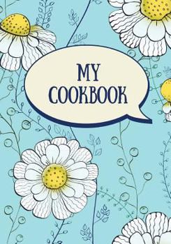 Paperback My Cookbook (Blank Recipe Book): Fill in the Blank Cookbook, 125 Pages, Aqua Daisies Book