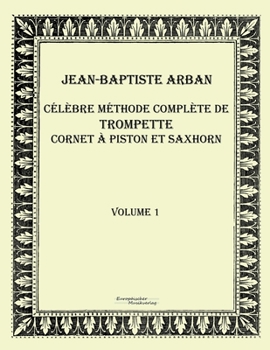 Paperback Célèbre méthode complète de trompette cornet à piston et saxhorn: Volume 1 [French] Book