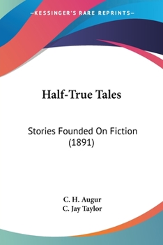 Paperback Half-True Tales: Stories Founded On Fiction (1891) Book