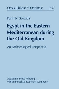 Hardcover Egypt in the Eastern Mediterranean During the Old Kingdom: An Archaeological Perspective Book