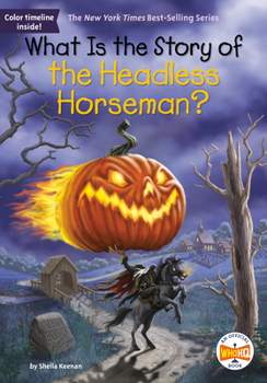 What Is the Story of: the Headless Horseman? - Book  of the What Is the Story Of?