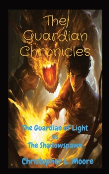 Paperback The Guardian Chronicles: The Guardian of Light vs The Shadowspawn Book