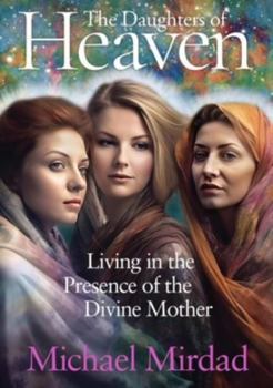 Hardcover Daughters of Heaven: Living in the Presence of the Divine Mother Book