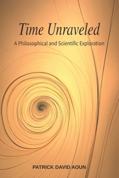 Paperback Time Unraveled: A Philosophical and Scientific Exploration Book
