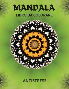 Mandala Libro Da Colorare: Eccellente libro regalo / Le migliori pagine da colorare per la meditazione e la consapevolezza / Meravigliose pagine da ... lo stress e rilassarsi.