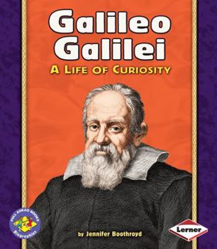 Galileo Galilei: A Life of Curiosity (Pull Ahead Books) - Book  of the Pull Ahead Books ~ Biographies