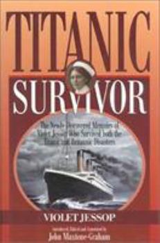 Hardcover Titanic Survivor: The Newly Discovered Memoirs of Violet Jessop Who Survived Both the Titanic and Britannic Disasters Book