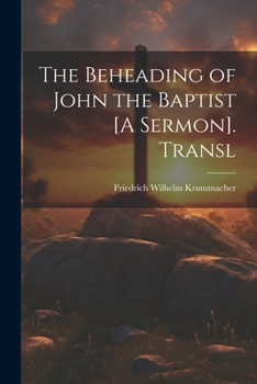 Paperback The Beheading of John the Baptist [A Sermon]. Transl Book