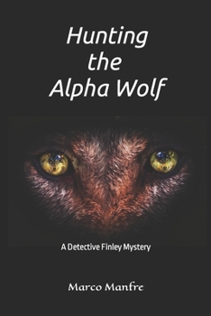 Paperback Hunting the Alpha Wolf: A Detective Finley Mystery Book