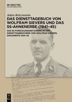 Die Nationalsozialistische Wissenschaftspolitik Des "Ss-Ahnenerbe": Das Ss-Forschungsnetzwerk in Den Diensttageb�chern Von Wolfram Sievers Dokumente 1941-45