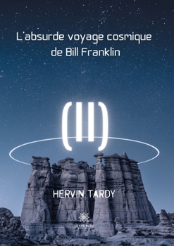 Paperback L'absurde voyage cosmique de Bill Franklin [French] Book