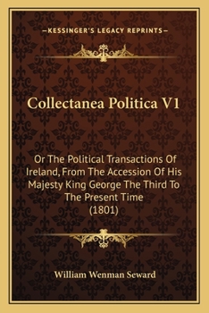 Paperback Collectanea Politica V1: Or The Political Transactions Of Ireland, From The Accession Of His Majesty King George The Third To The Present Time Book