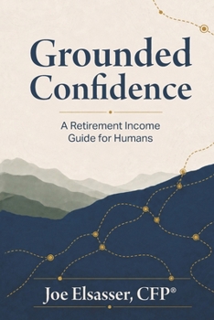 Paperback Grounded Confidence: A Retirement Income Guide for Humans Book