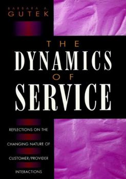 Hardcover The Dynamics of Service: Reflections on the Changing Nature of Customer/Provider Interactions Book