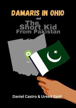 Paperback Damaris In Ohio & The Short Kid From Pakistan: 2 Books in 1! Book