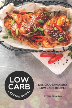 Paperback Low Carb Recipe Book: Delicious and Easy Low Carb Recipes Book