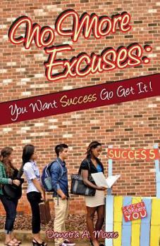 Paperback No More Excuses: : You Want Success Go Get It! Book