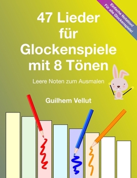Paperback 47 Lieder für Glockenspiele mit 8 Tönen: Leere Noten zum Ausmalen [German] Book
