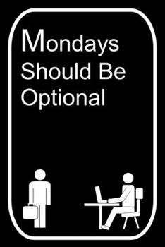 Paperback Mondays Should Be Optional: 110-Page Blank Lined Journal The Office Work Coworker Manager Gag Gift Idea Book