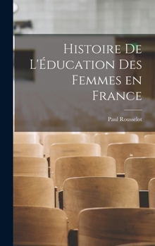 Hardcover Histoire de l'Éducation des Femmes en France [French] Book