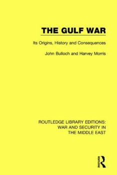 Paperback The Gulf War: Its Origins, History and Consequences Book
