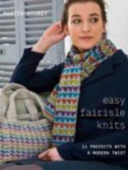 Paperback Easy Fairisle Knits: 14 Projects with a Modern Twist Book