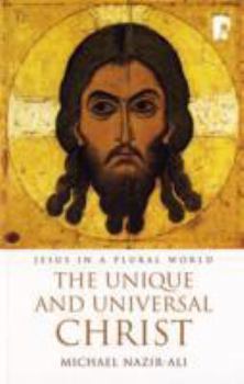Paperback The Unique and Universal Christ: Jesus in a Plural World Book