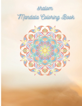 Paperback shalom Mandala Coloring Book: peace, harmony, wholeness, completeness, prosperity, welfare and tranquility Coloring Book