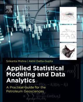 Paperback Applied Statistical Modeling and Data Analytics: A Practical Guide for the Petroleum Geosciences Book