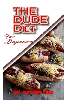 Paperback The Dude Diet for Beginners: All you need to know about the dude diet! Book
