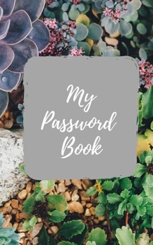 My Password Book: Succulents Cover Password book: A Journal/Notebook to help remember Usernames and Passwords: Password Keeper, Vault, Notebook or Directory