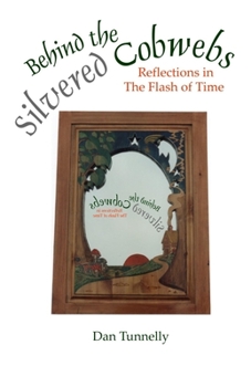 Paperback Behind the Silvered Cobwebs: Reflections in the Flash of Time Book