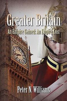 Paperback Greater Britain - An Empire Gained: An Empire Lost Book