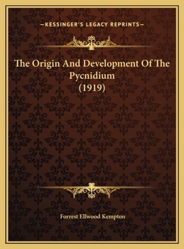 Hardcover The Origin And Development Of The Pycnidium (1919) Book
