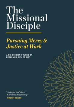 Paperback The Missional Disciple: Pursuing Mercy & Justice at Work Book