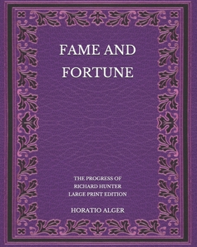 Paperback Fame and Fortune: The Progress of Richard Hunter - Large Print Edition Book