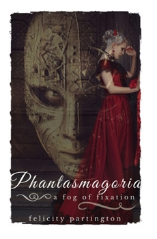 Paperback Phantasmagoria: A Fog of Fixation Book