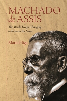 Paperback Machado de Assis: The World Keeps Changing to Remain the Same Book