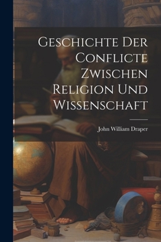 Paperback Geschichte Der Conflicte Zwischen Religion Und Wissenschaft [German] Book