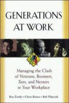 Hardcover Generations at Work: Managing the Clash of Veterans, Boomers, Xers, Nexters in Your Workplace Book