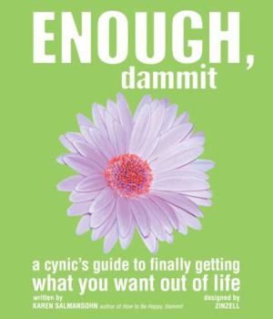 Paperback Enough, Dammit: The Cynic's Guide to Finally Making Your Dreams Come True Book